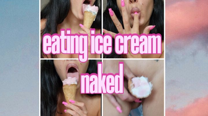 EATING ICE CREAM FULLY NAKED