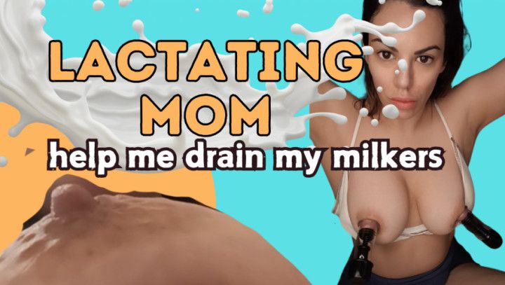 Lactating mom needs help draining her milkers