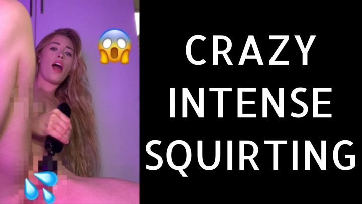 CRAZY INTENSE SQUIRTING