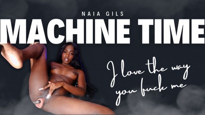 I love the way you fuck me Machine Time