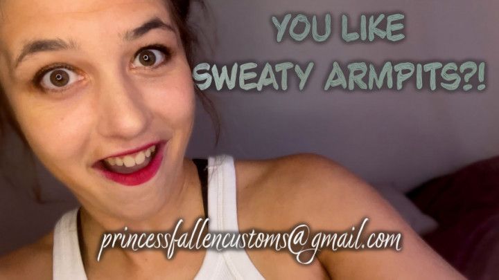 You Like Sweaty Armpits