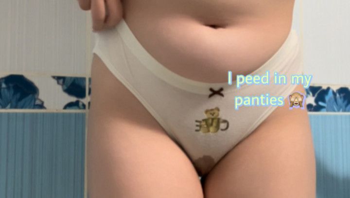 I peed in my panties