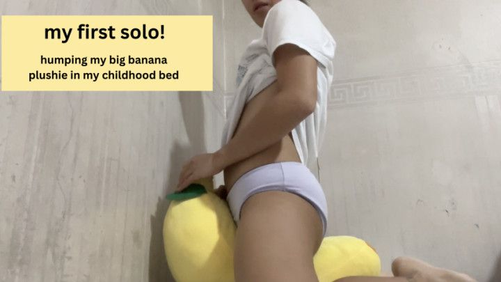 my very first solo! humping my big banana plushie