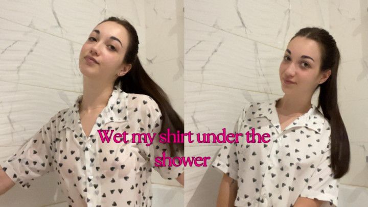 Wet my shirt under the shower