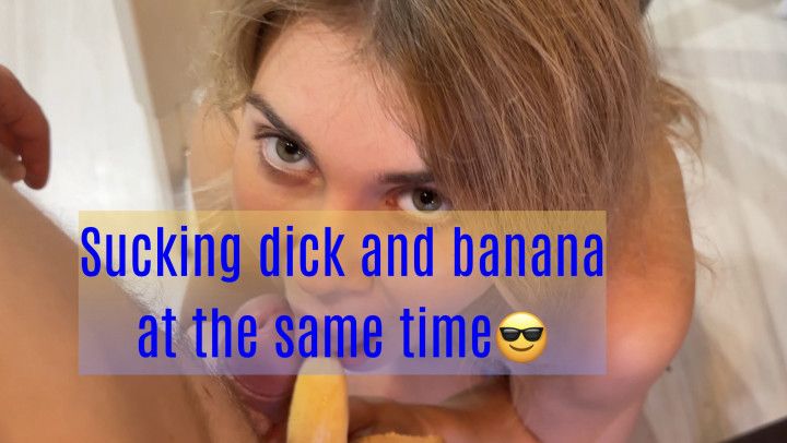 Sucking dick and banana at the same time