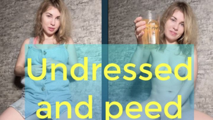 Undressed and peed