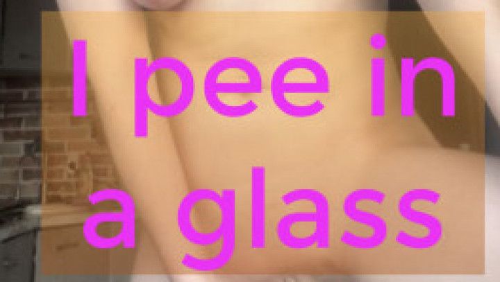 I pee in a glass