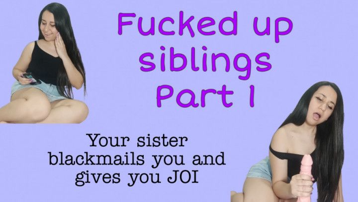 Fucked up siblings part 1: blackmail and JOI