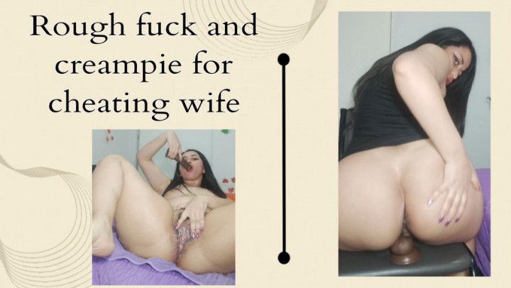 Rough fuck and creampie for cheating wife