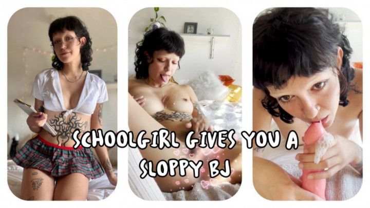 SCHOOLGIRL GIVES YOU A SLOPPY BJ