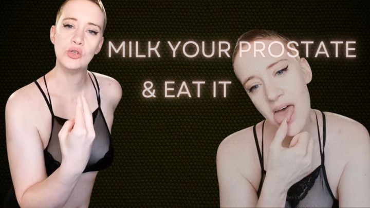 Milk Your Prostate &amp; Eat It