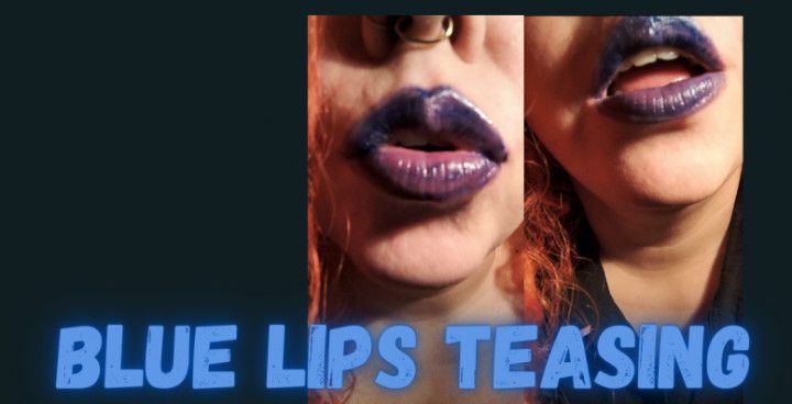 Blue lips teasing