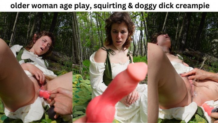 older woman age play, squirting &amp; doggy dick creampie