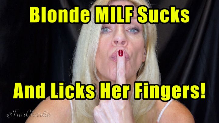 Blonde MILF Sucks and Licks Her Fingers