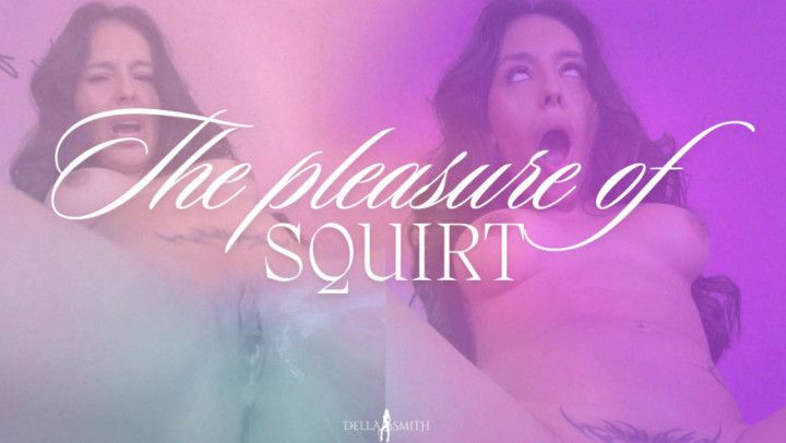 The pleasure of squirt