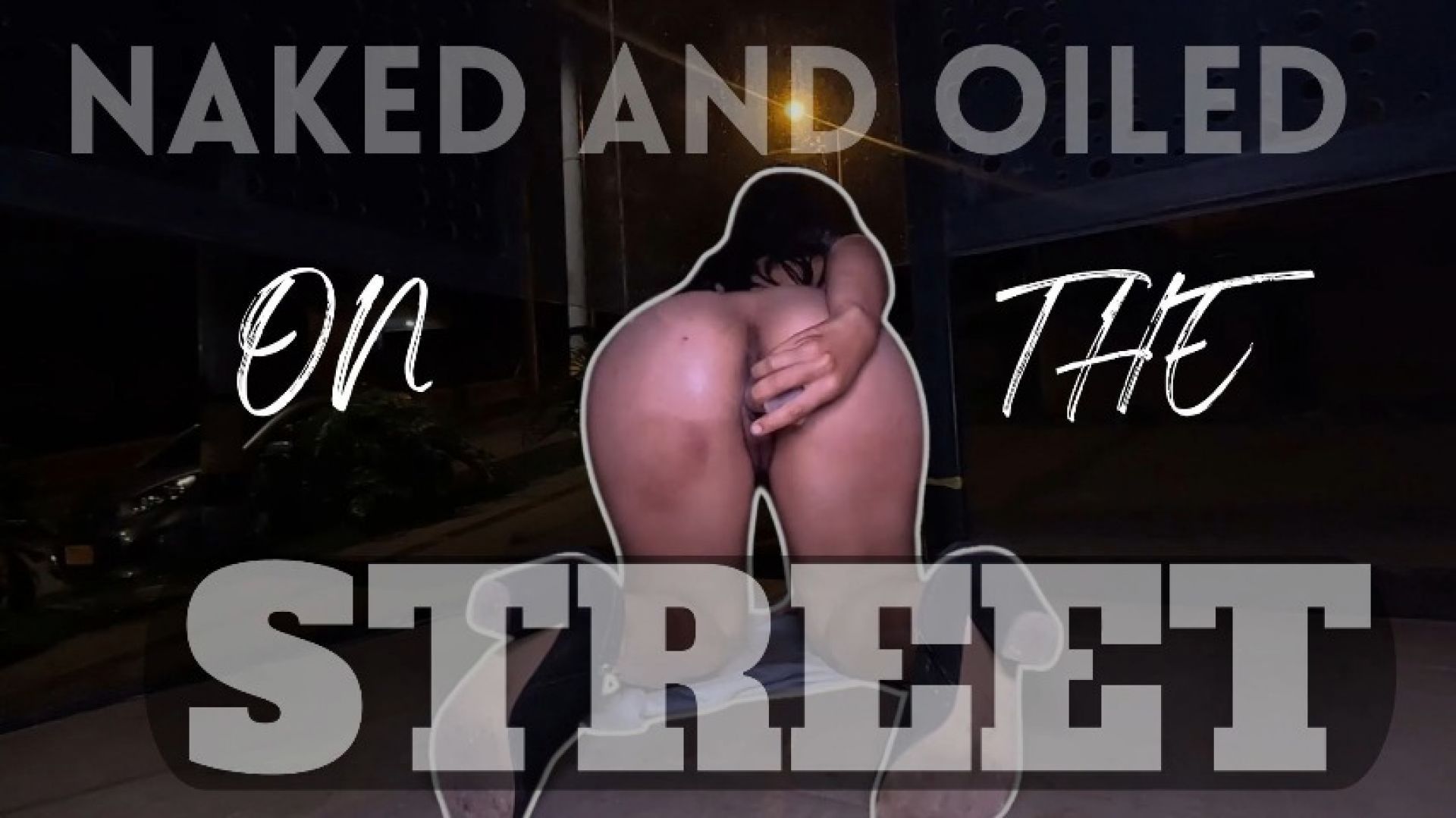 NAKED AND OILED ON THE STREET