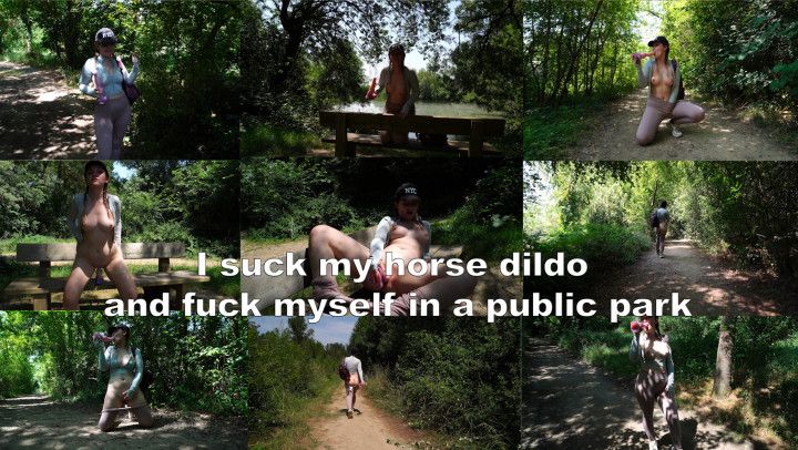 I suck my horse dildo and fuck myself in a public park