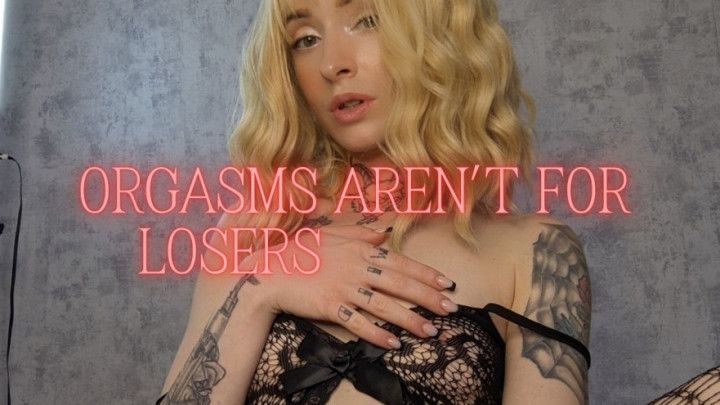 Orgasms Aren't For Losers