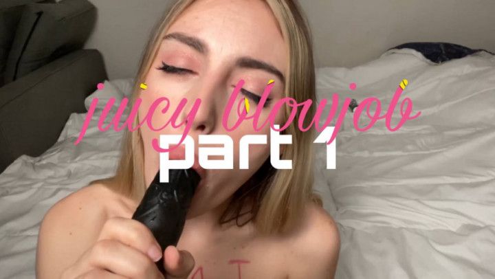 Juicy blowjob part 1