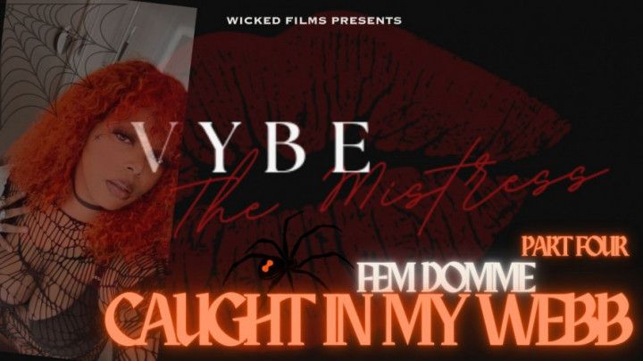 Vybe, The Black Widow: Caught in my Webb part 4