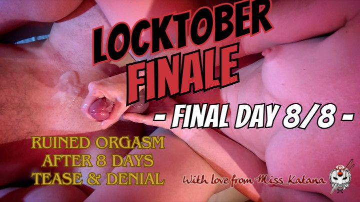 Locktober Finale: Ruined Orgasm after 8 Days of T&amp;D