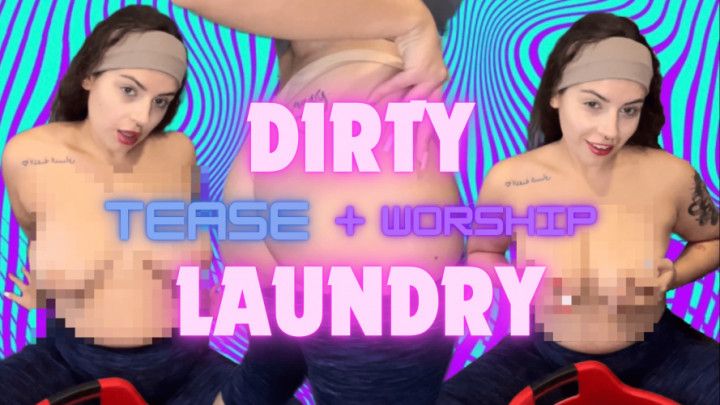 DIRTY LAUNDRY TEASE + WORSHIP) - UNCENSORED VERSION