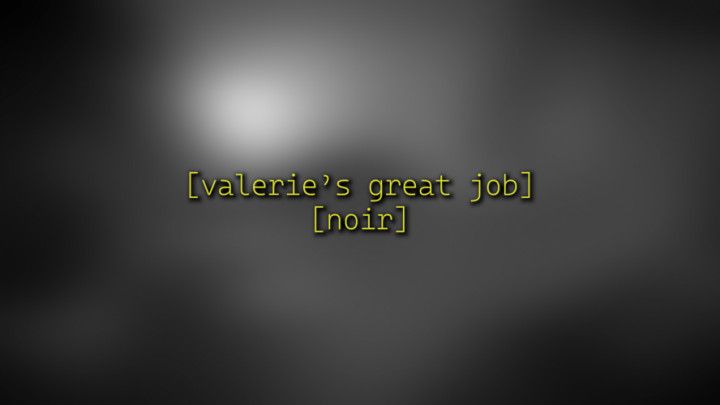 VALERIE'S GREAT JOB - NOIR