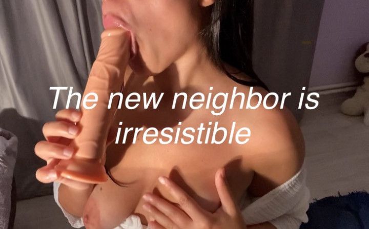 JOI- The new neighbor is irresistible