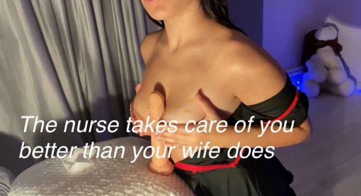 The nurse takes care of you better than your wife does