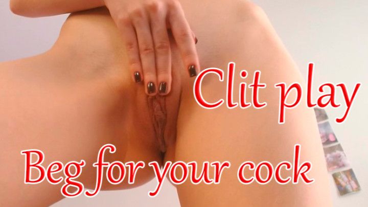 Clit play &amp; Begging