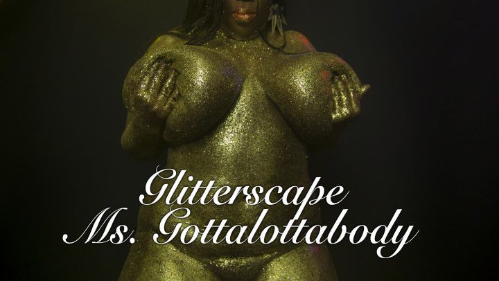 Glitterscape - Ms. Gottalottabody