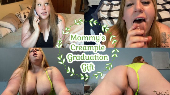 Mommys Creampie Graduation Gift