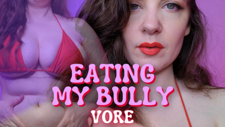 Eating My Bully Vore