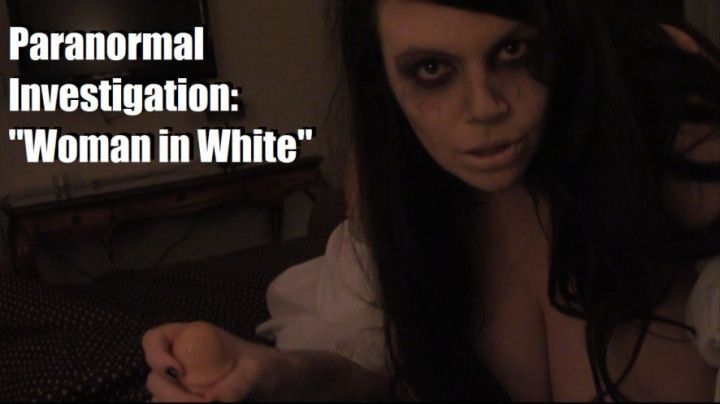 Paranormal Investigation: Woman in White