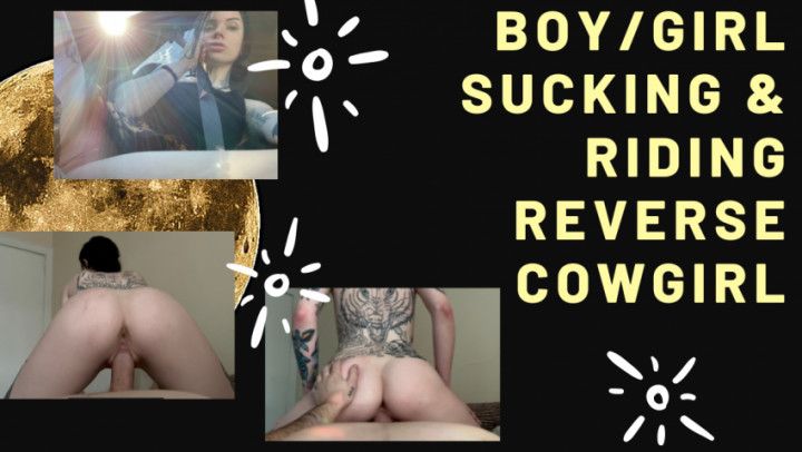 Cock Sucking and Reverse Cowgirl Riding