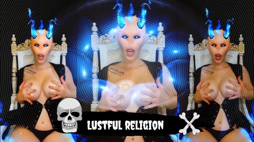 I am your lustful new religion and new