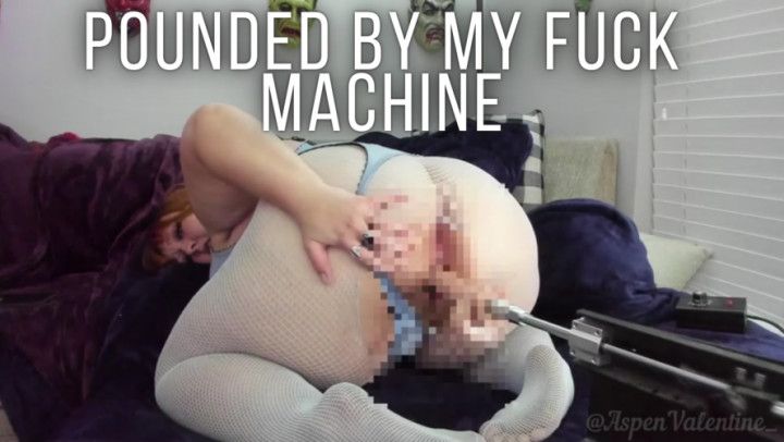 Pounded By My Fuck Machine