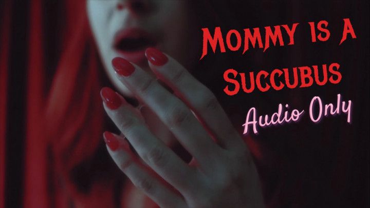 Mommy is a Succubus Custom Audio
