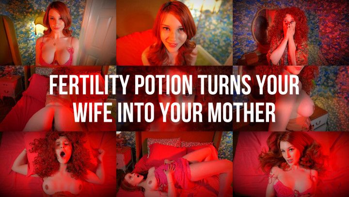 Fertility Potion Turns Your Wife into Your MOTHER