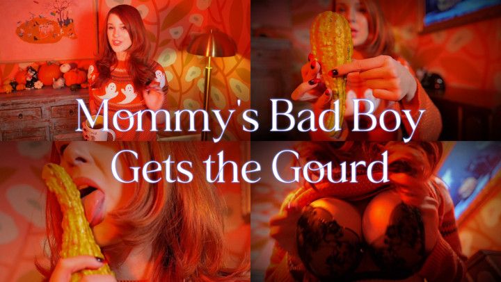 Mommys Bad Boy Gets the Gourd