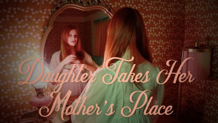 Daughter Takes Her Mothers Place