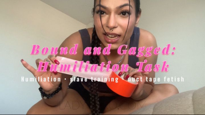 Bound and Gagged: Humiliation Task