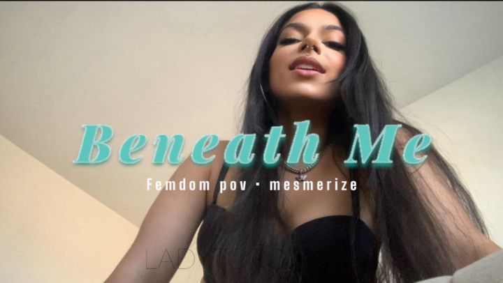 Beneath Me