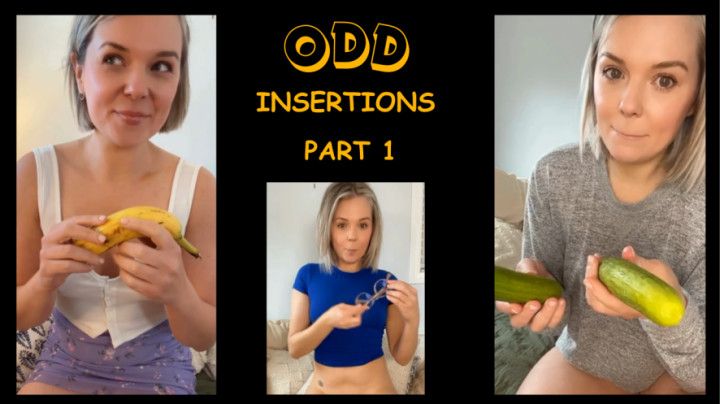 Odd Insertions - Part 1 - banana, cucumber, panties &amp; more