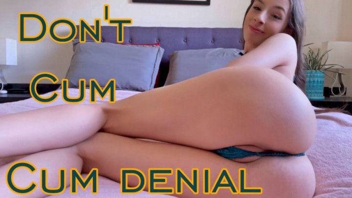 Don't cum! Cum Denial