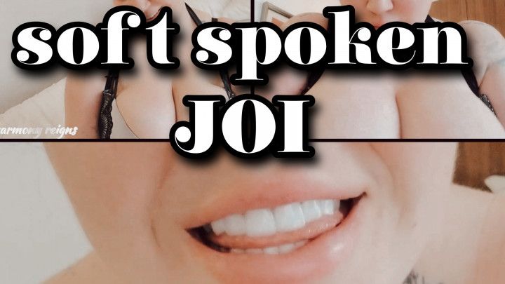 soft spoken joi