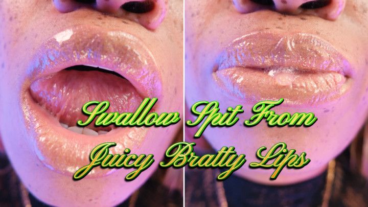 Swallow Spit From Juicy Bratty Lips