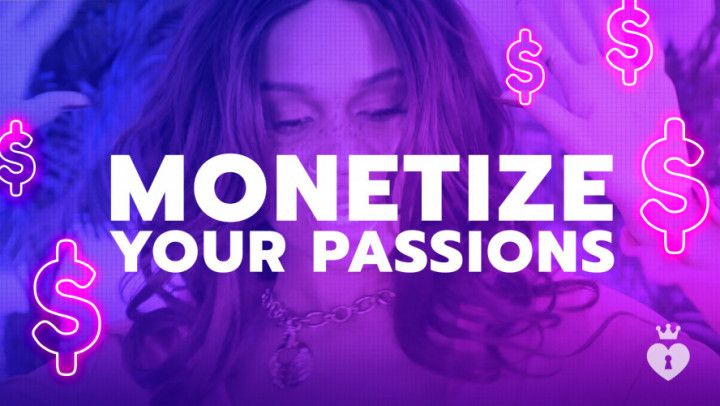 Monetize Your Passions