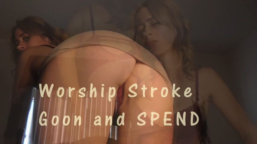 Worship Goon Stroke and Spend