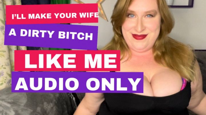 I Will Make Your Wife a Dirty Bitch Like Me AUDIO ONLY